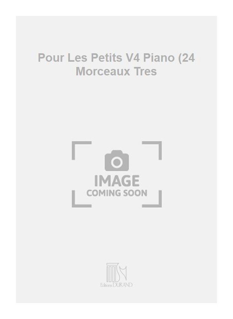 Pour Les Petits V4 Piano (24 Morceaux Tres